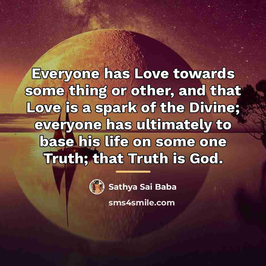 “Everyone has Love towards some thing or other, and that…” quote by Sathya Sai Baba
