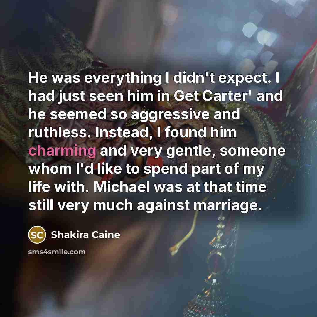 “He was everything I didn't expect. I had just seen…” quote by Shakira Caine