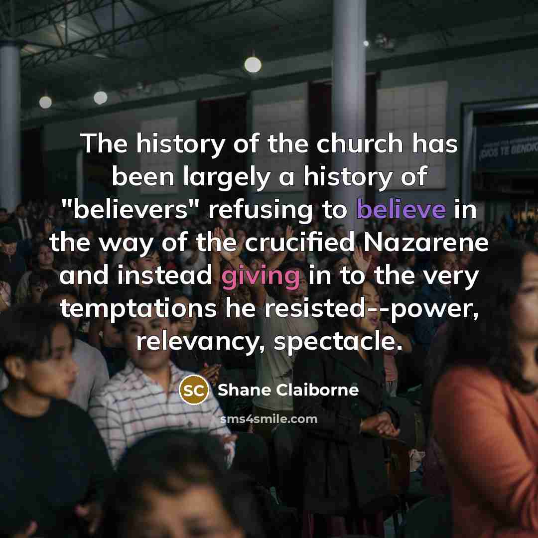 “The history of the church has been largely a history…” quote by Shane Claiborne
