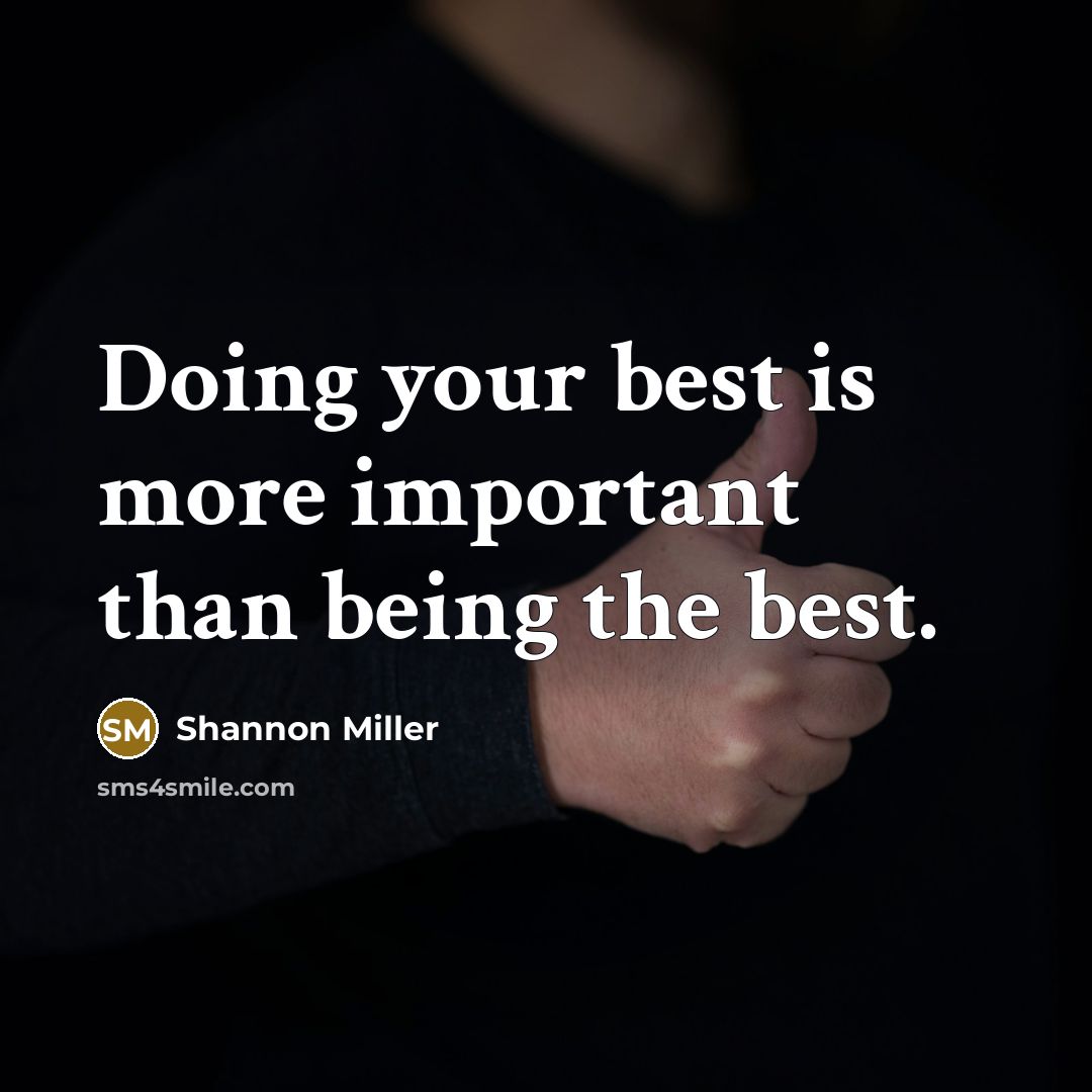 “Doing your best is more important than being the best.…” quote by Shannon Miller