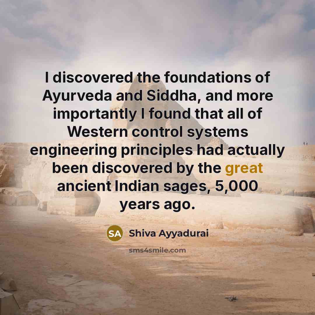 “I discovered the foundations of Ayurveda and Siddha, and more…” quote by Shiva Ayyadurai
