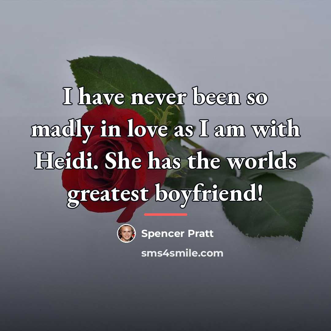 “I have never been so madly in love as I…” quote by Spencer Pratt