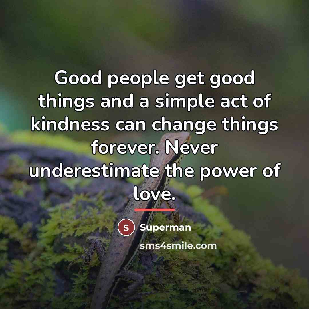 “Good people get good things and a simple act of…” quote by Superman