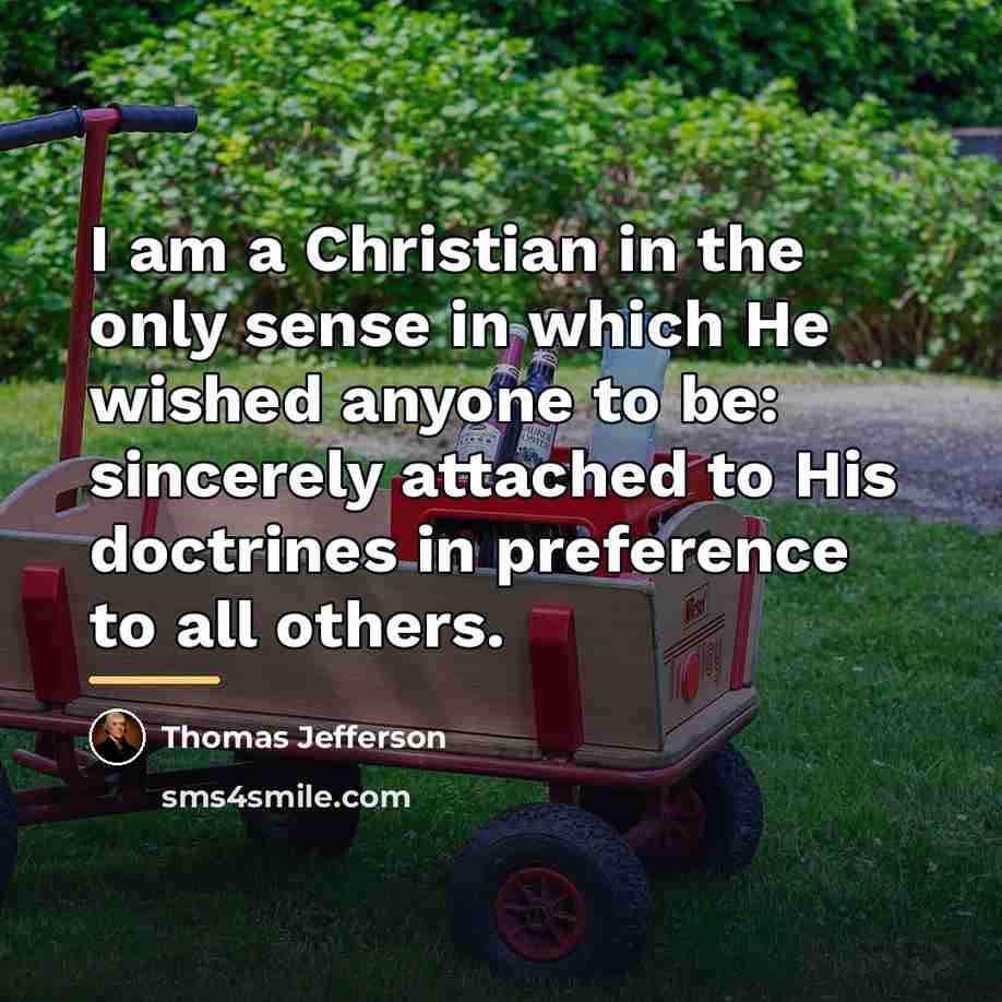 “I am a Christian in the only sense in which…” quote by Thomas Jefferson