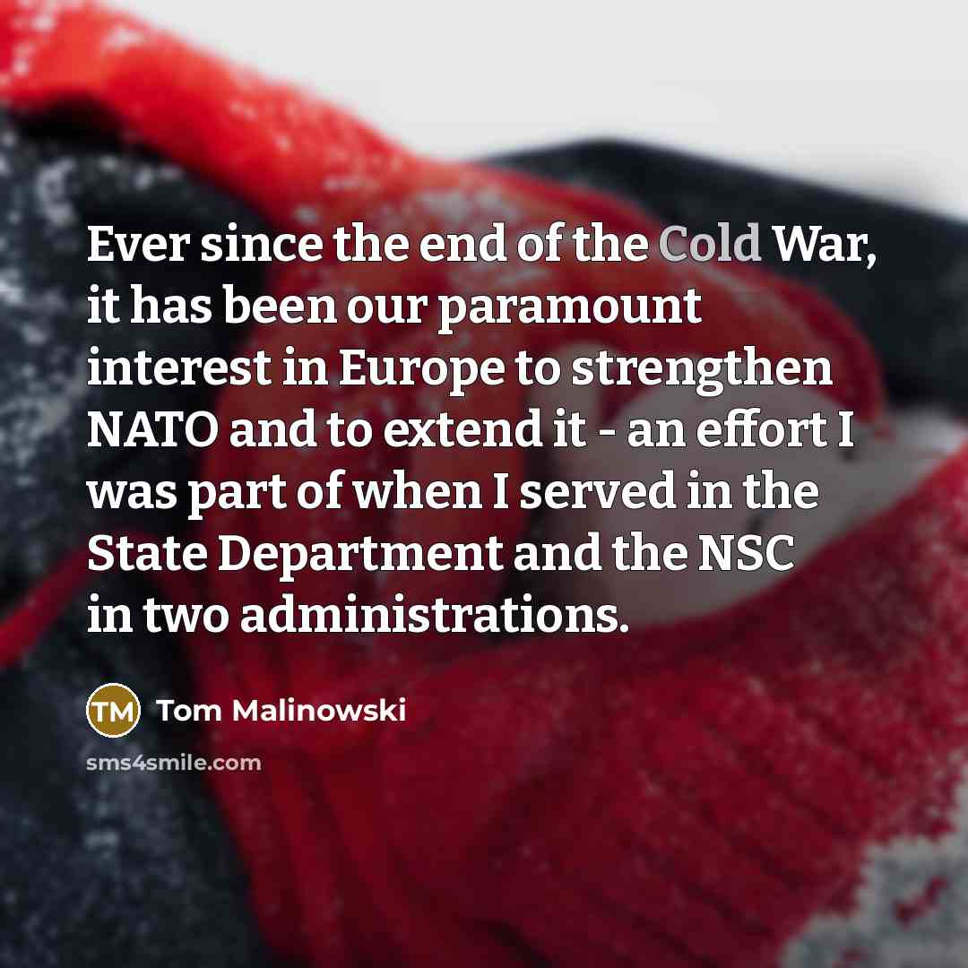 “Ever since the end of the Cold War, it has…” quote by Tom Malinowski