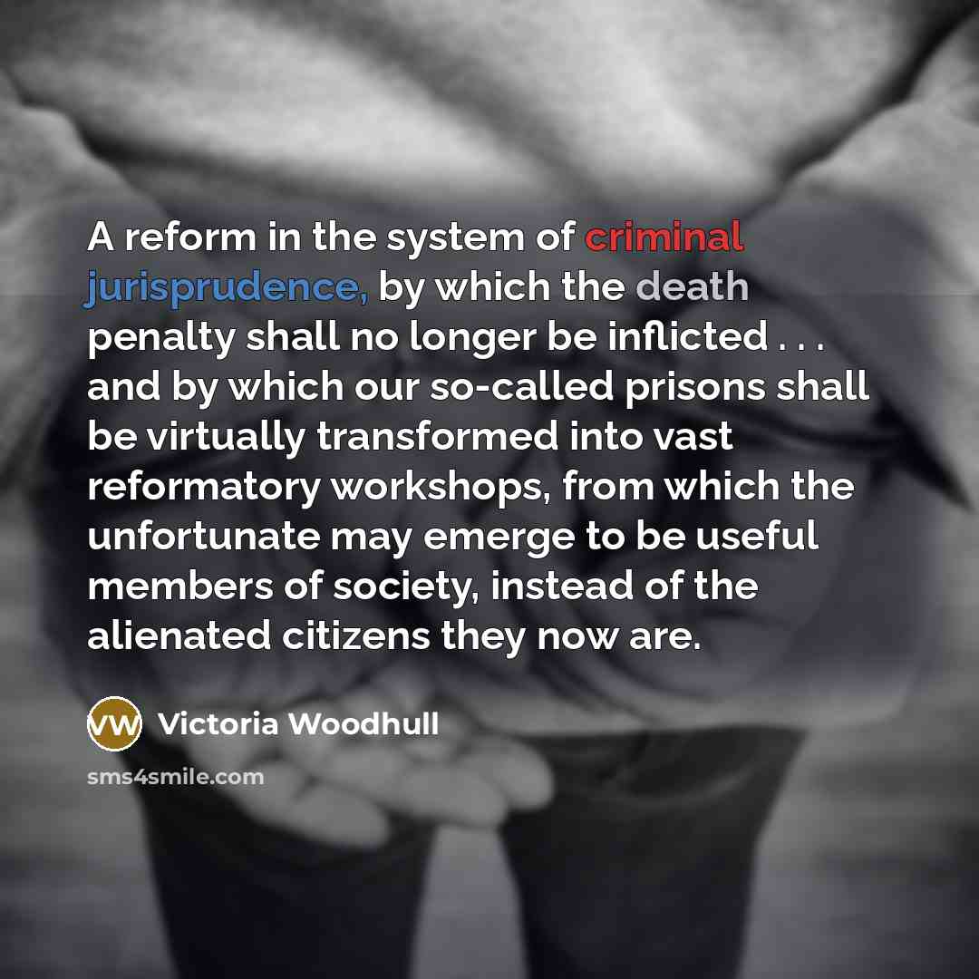 “A reform in the system of criminal jurisprudence, by which…” quote by Victoria Woodhull