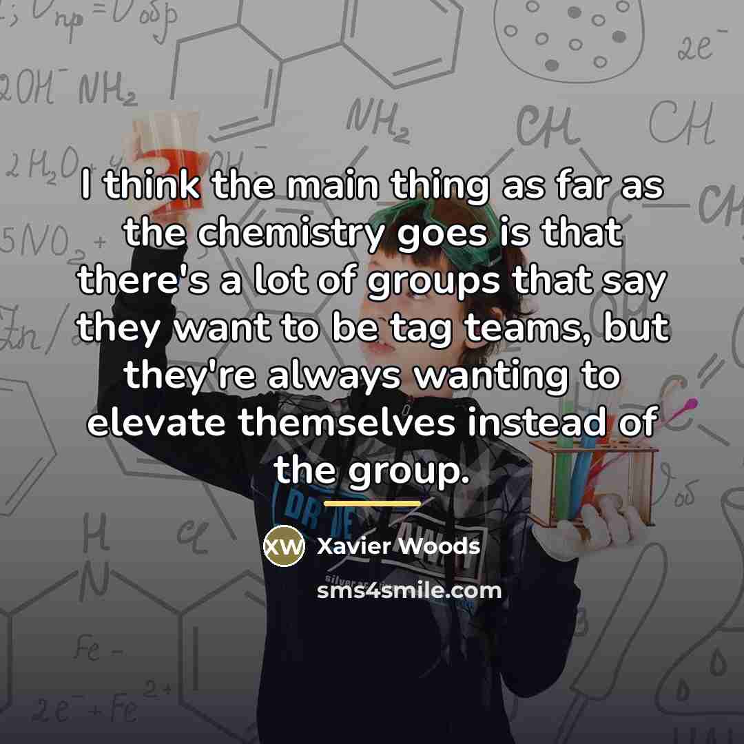 “I think the main thing as far as the chemistry…” quote by Xavier Woods