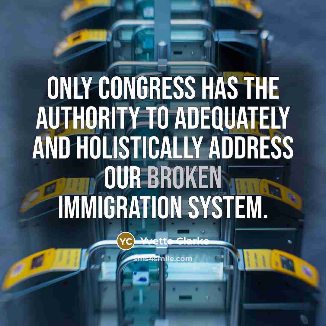 “Only Congress has the authority to adequately and holistically address…” quote by Yvette Clarke