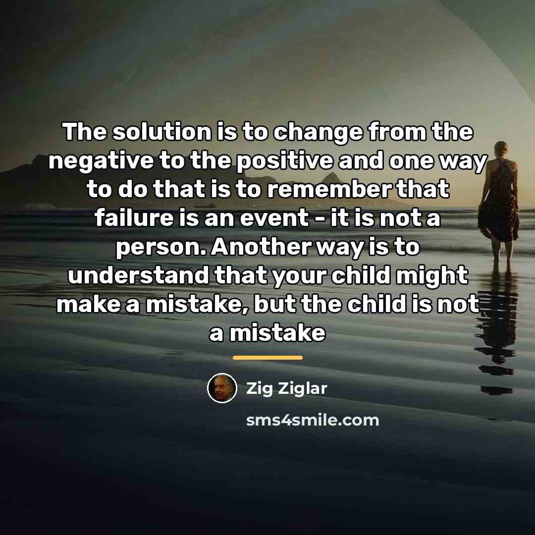 “The solution is to change from the negative to the…” quote by Zig Ziglar