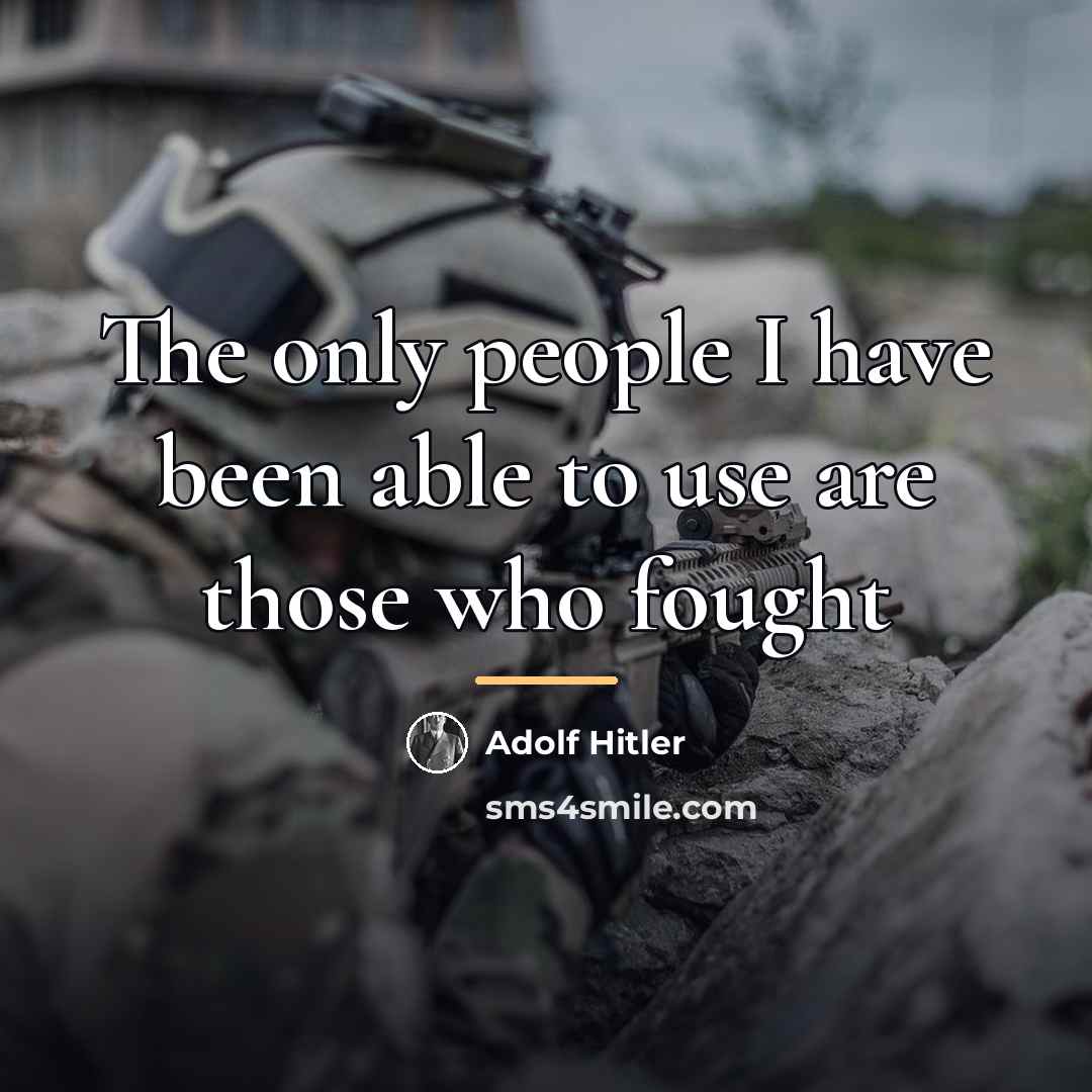 “The only people I have been able to use are…” quote by Adolf Hitler