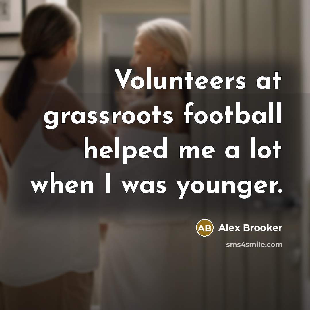 “Volunteers at grassroots football helped me a lot when I…” quote by Alex Brooker