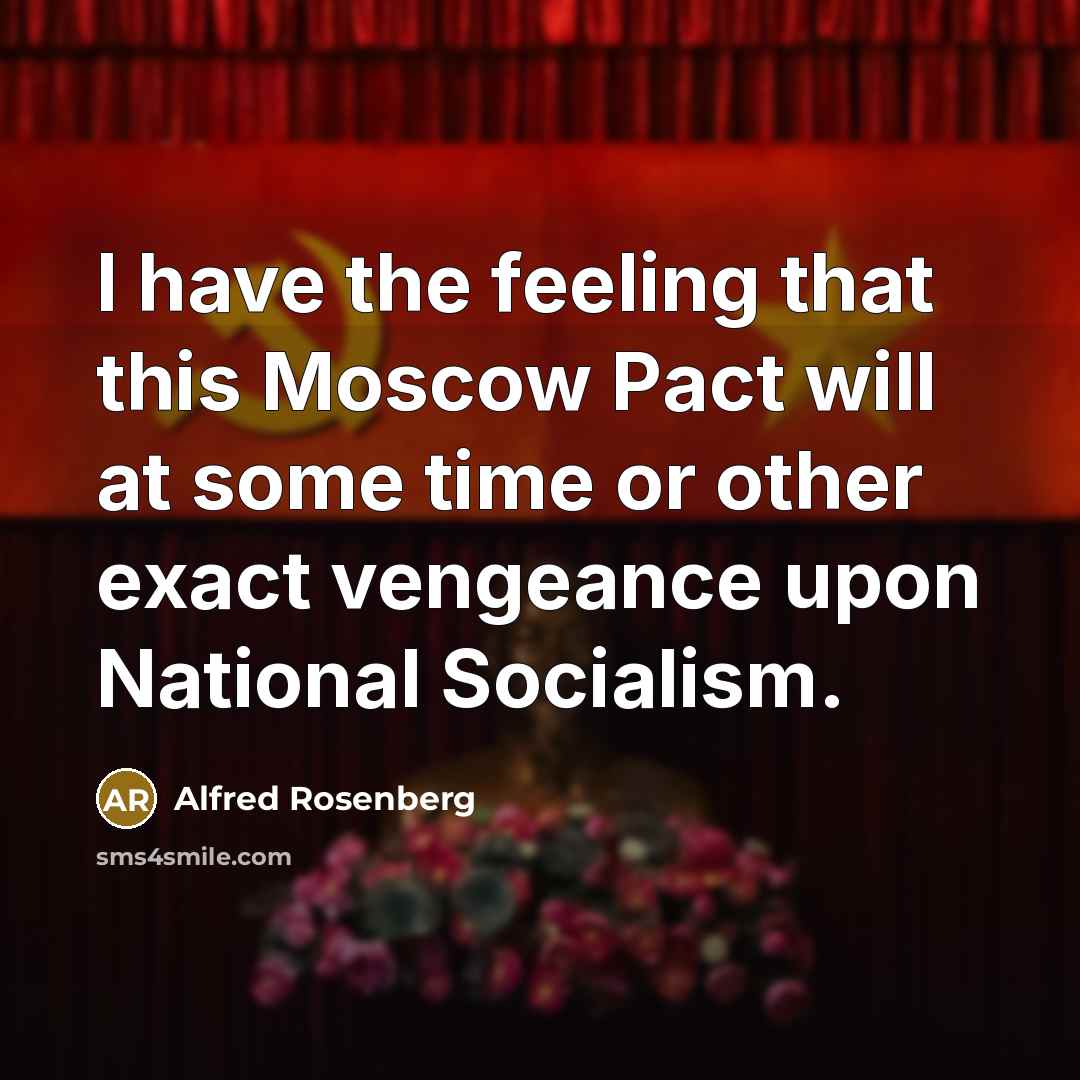 “I have the feeling that this Moscow Pact will at…” quote by Alfred Rosenberg
