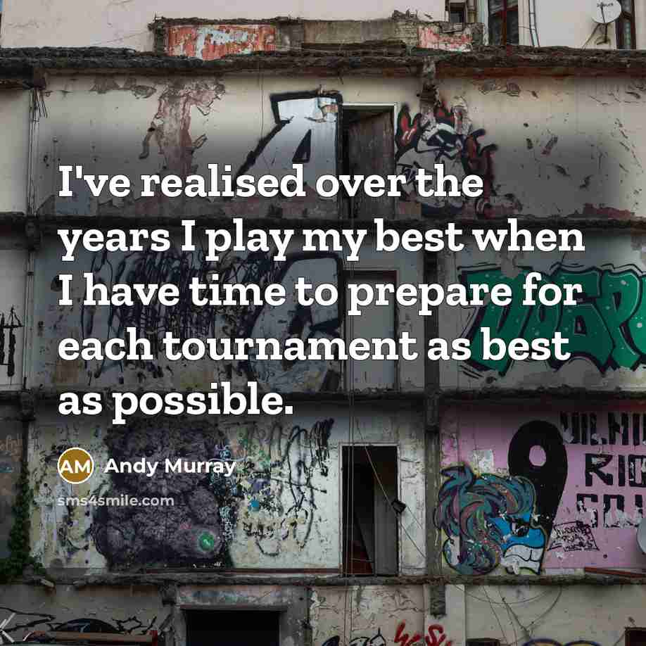 “I've realised over the years I play my best when…” quote by Andy Murray