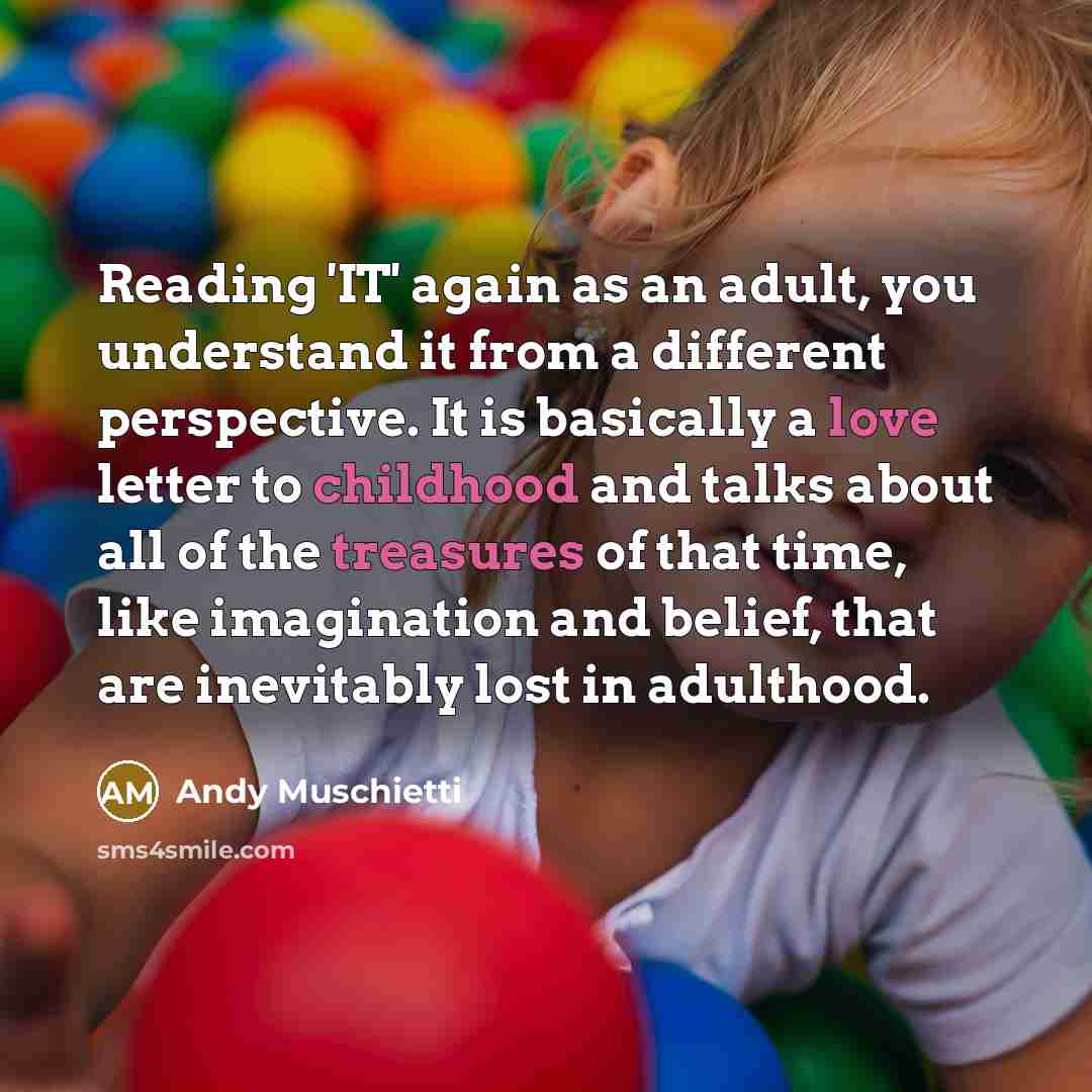 “Reading 'IT' again as an adult, you understand it from…” quote by Andy Muschietti