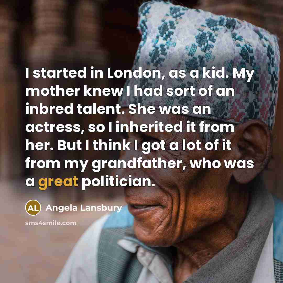 “I started in London, as a kid. My mother knew…” quote by Angela Lansbury