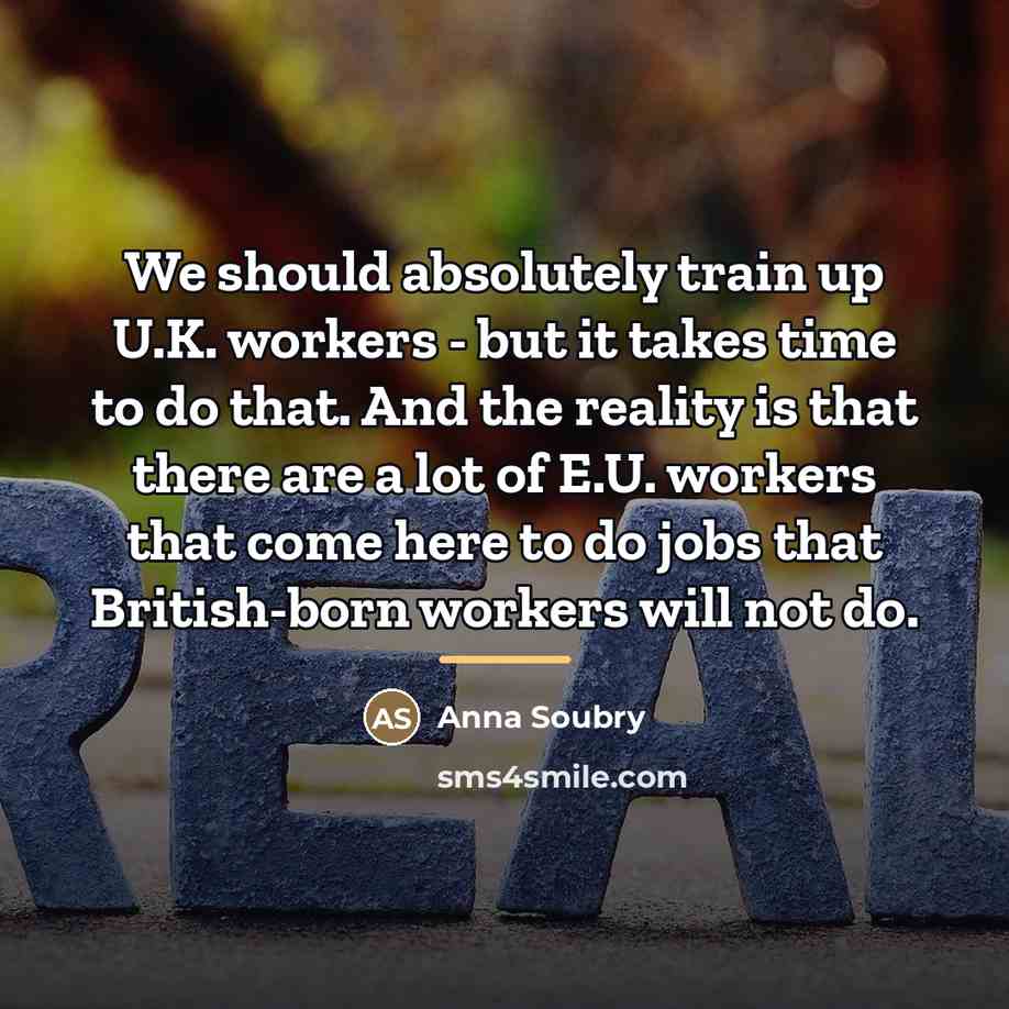 “We should absolutely train up U.K. workers - but it…” quote by Anna Soubry