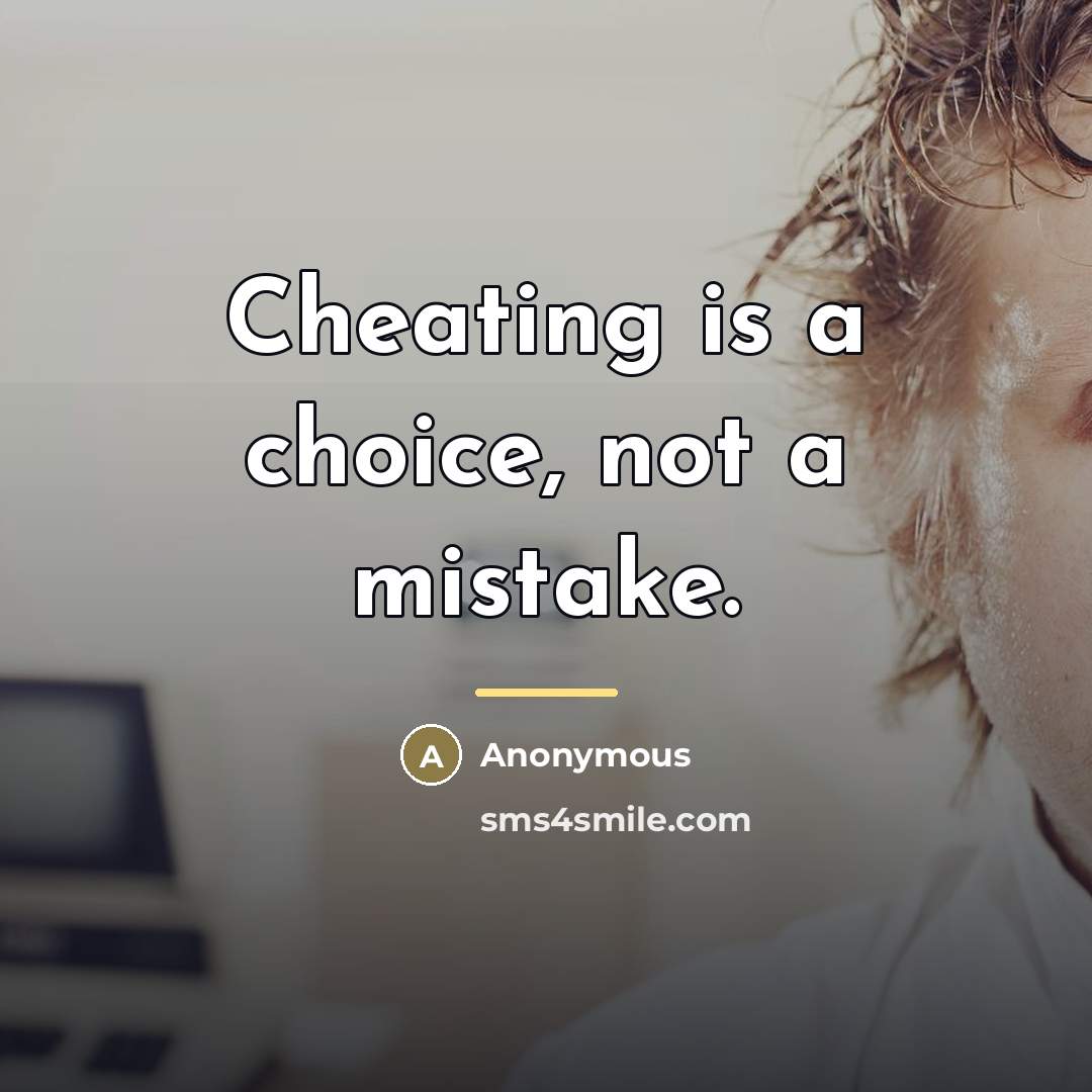 “Cheating is a choice, not a mistake.…” quote by Anonymous