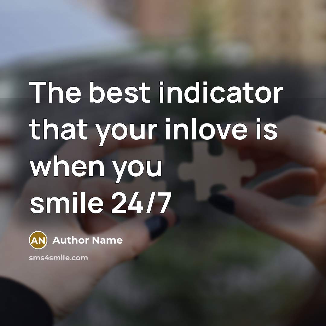 “The best indicator that your inlove is when you smile…” quote by Author Name