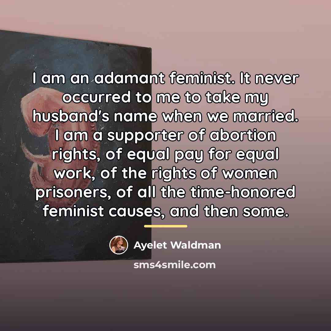 “I am an adamant feminist. It never occurred to me…” quote by Ayelet Waldman