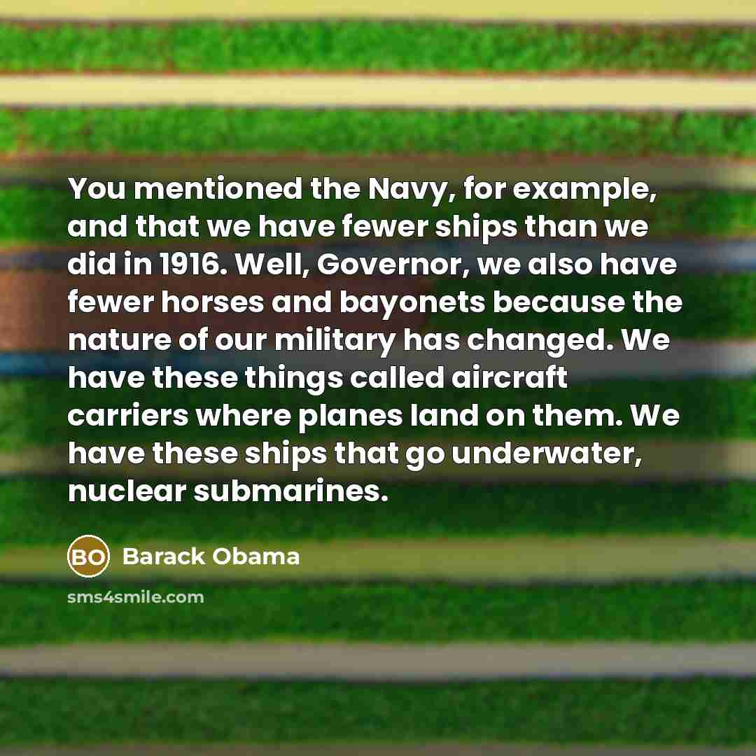 “You mentioned the Navy, for example, and that we have…” quote by Barack Obama