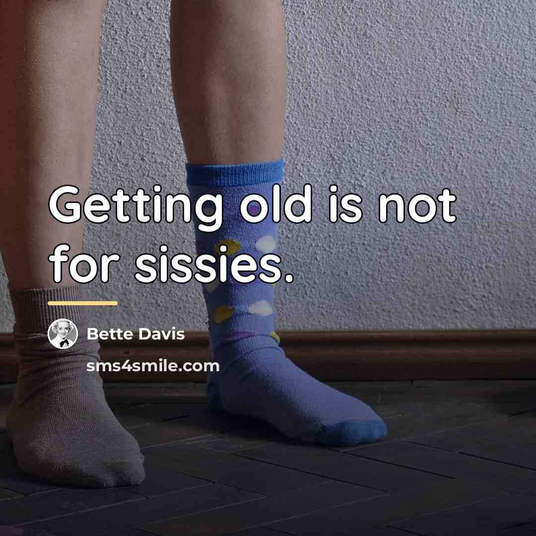 “Getting old is not for sissies.…” quote by Bette Davis