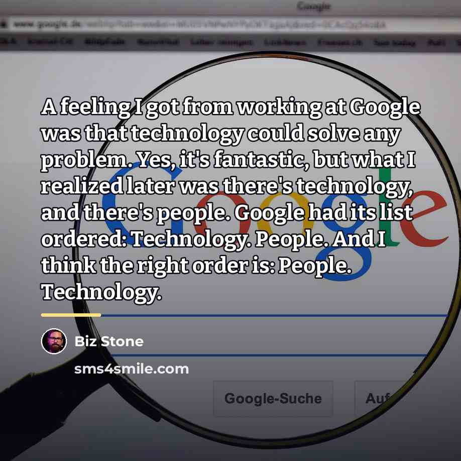“A feeling I got from working at Google was that…” quote by Biz Stone
