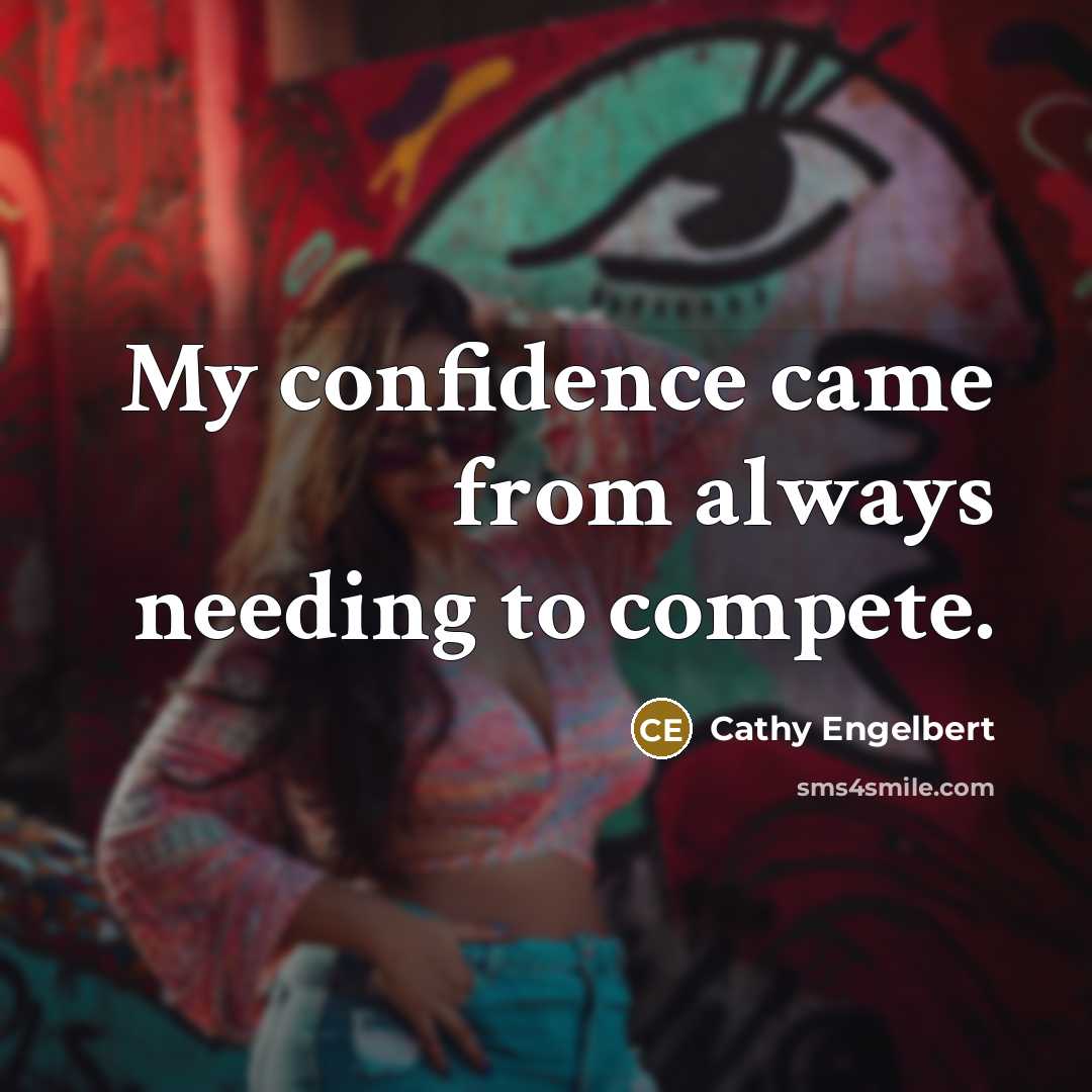 “My confidence came from always needing to compete.…” quote by Cathy Engelbert