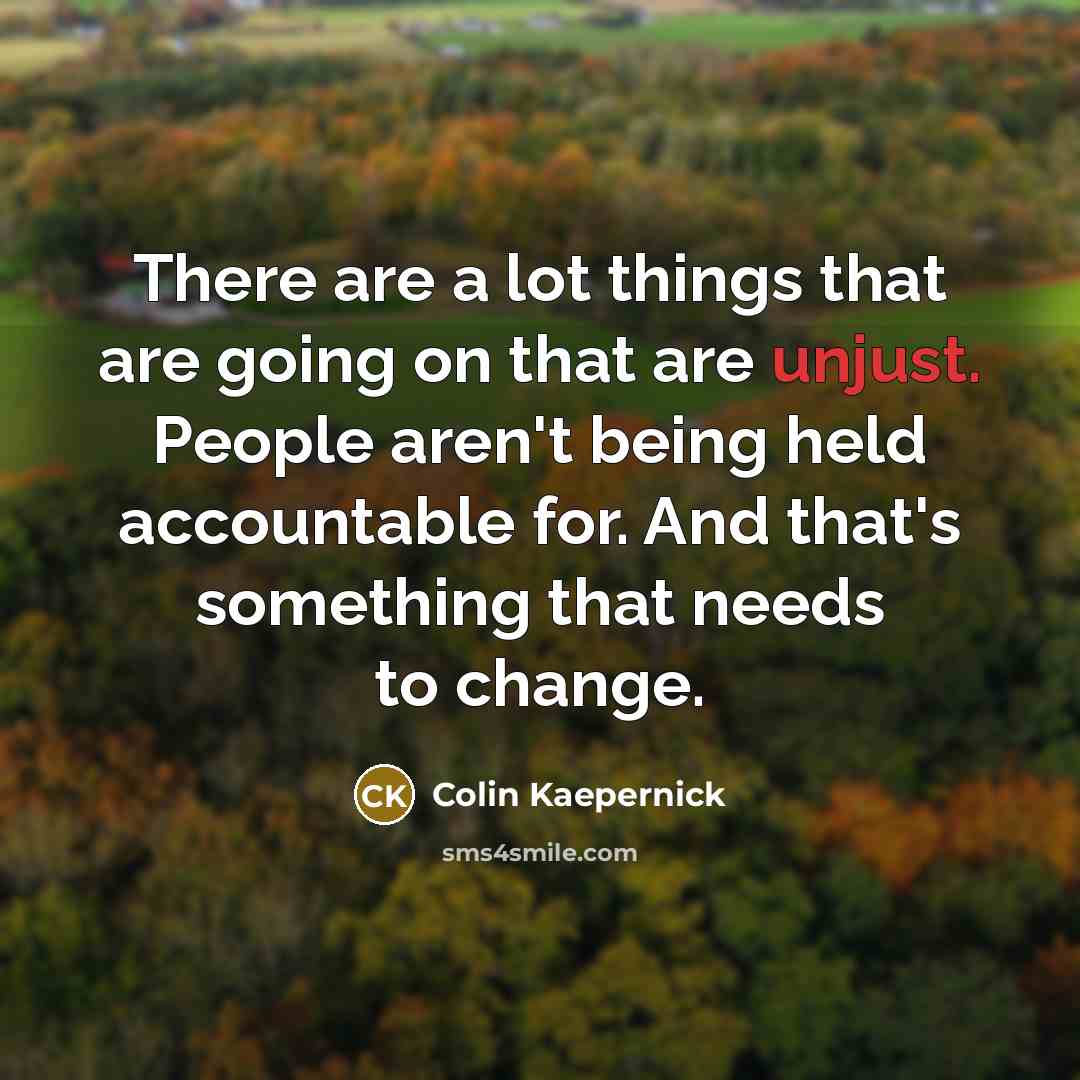 “There are a lot things that are going on that…” quote by Colin Kaepernick