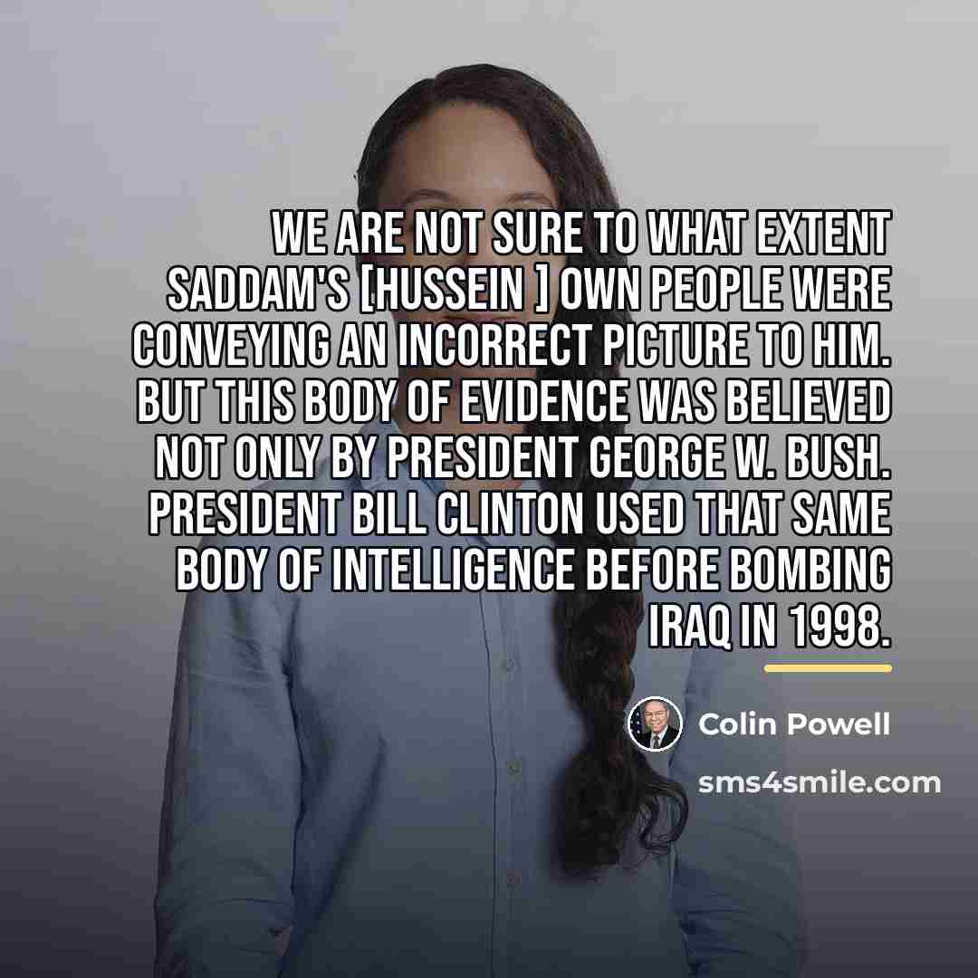 “We are not sure to what extent Saddam's [Hussein ]…” quote by Colin Powell