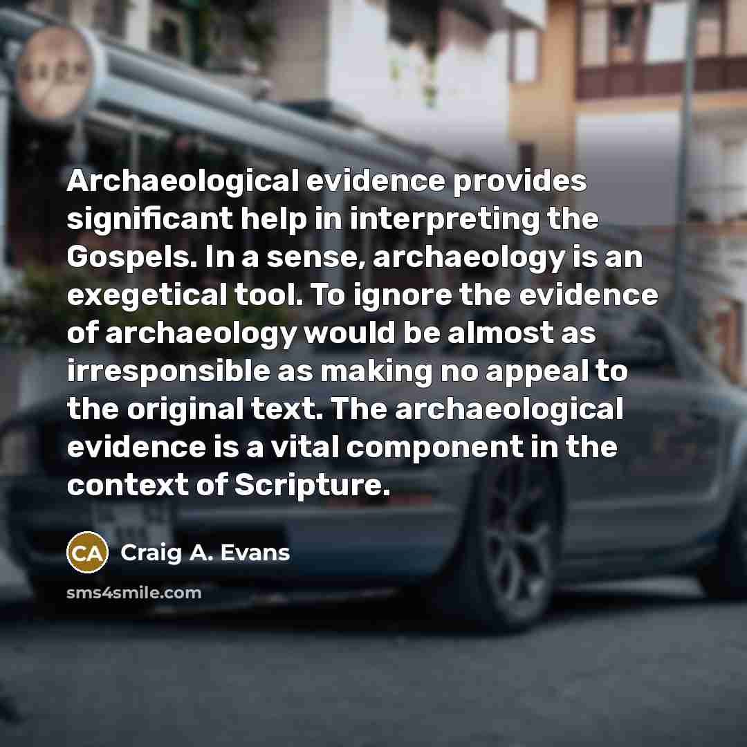 “Archaeological evidence provides significant help in interpreting the Gospels. In…” quote by Craig A. Evans