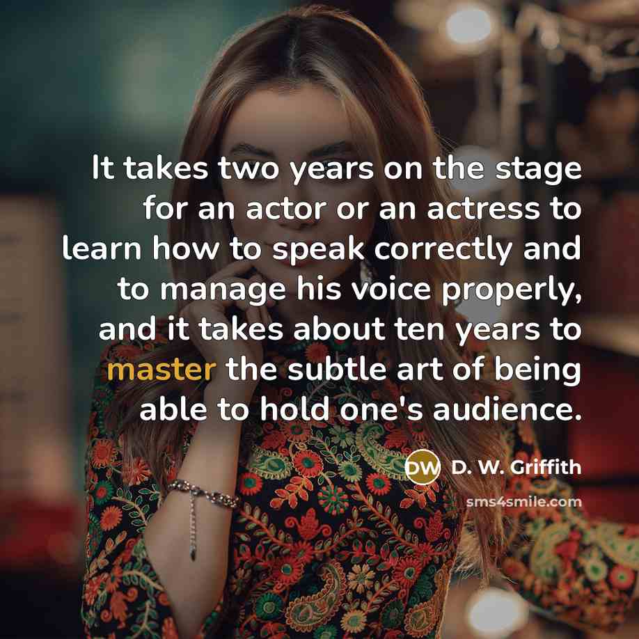 “It takes two years on the stage for an actor…” quote by D. W. Griffith