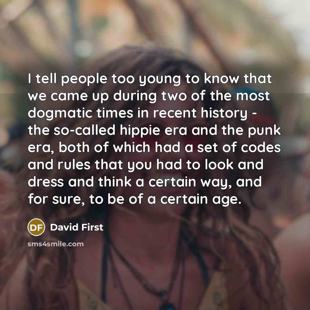 “I tell people too young to know that we came…” quote by David First
