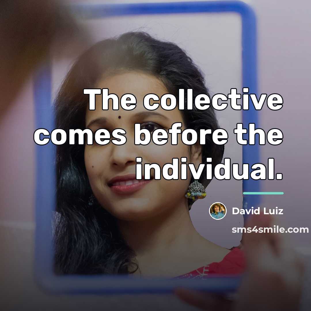“The collective comes before the individual.…” quote by David Luiz