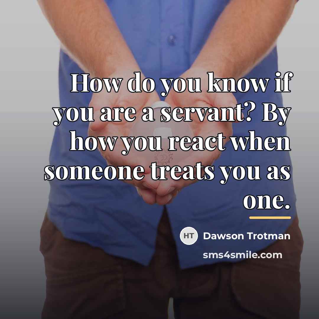 “How do you know if you are a servant? By…” quote by Dawson Trotman
