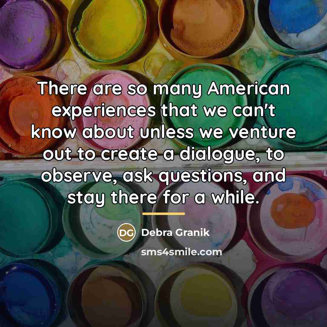 “There are so many American experiences that we can't know…” quote by Debra Granik