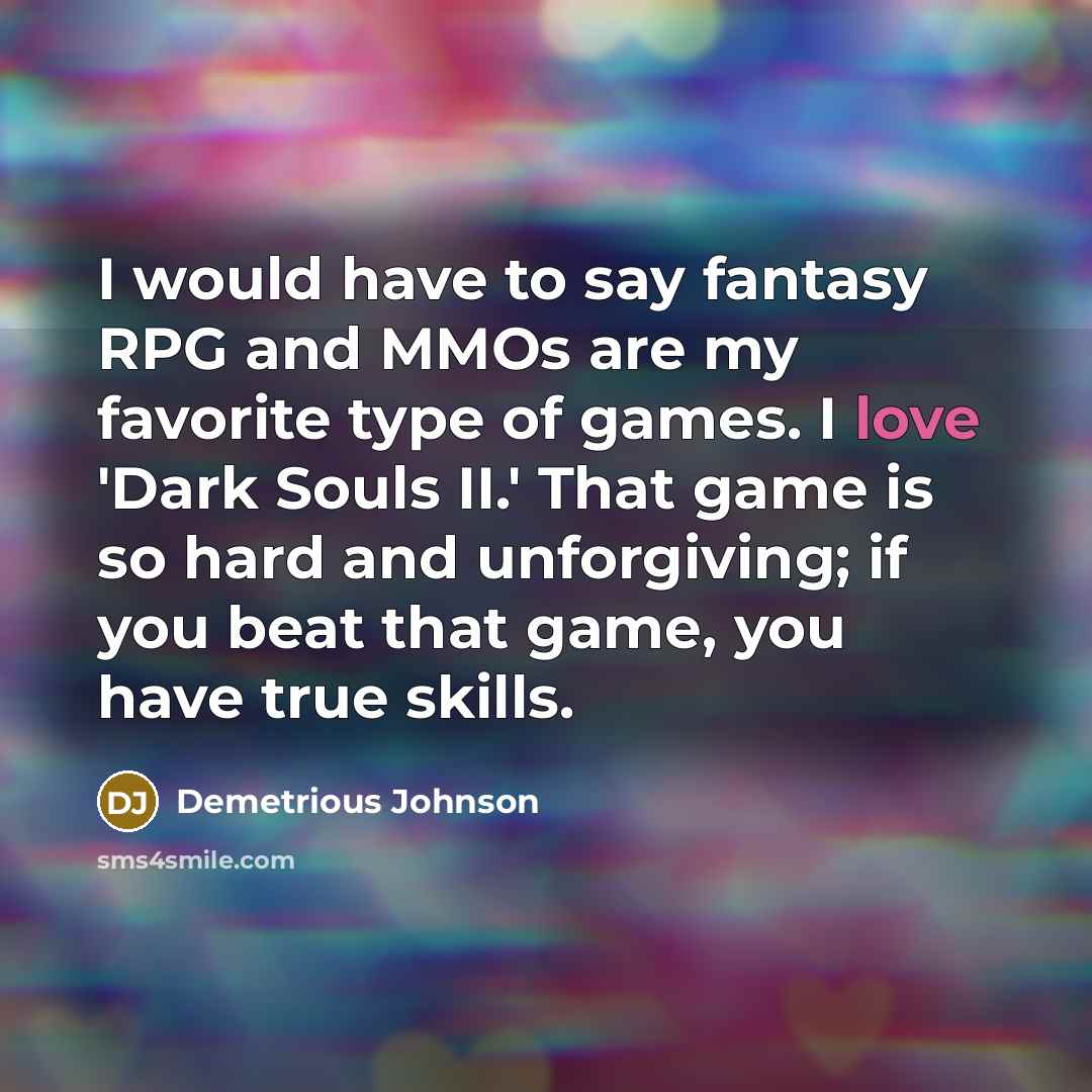 “I would have to say fantasy RPG and MMOs are…” quote by Demetrious Johnson