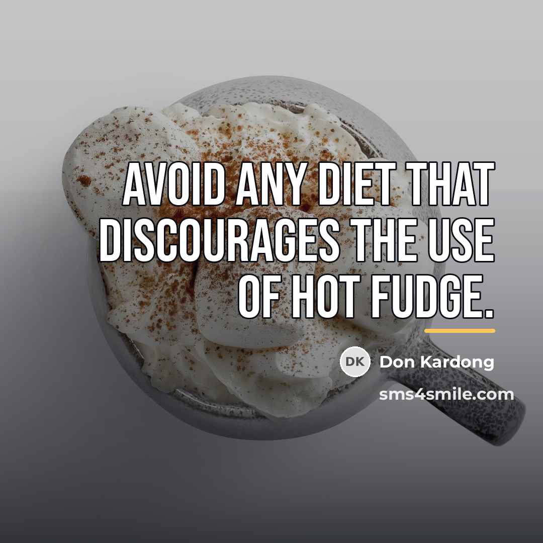 “Avoid any diet that discourages the use of hot fudge.…” quote by Don Kardong