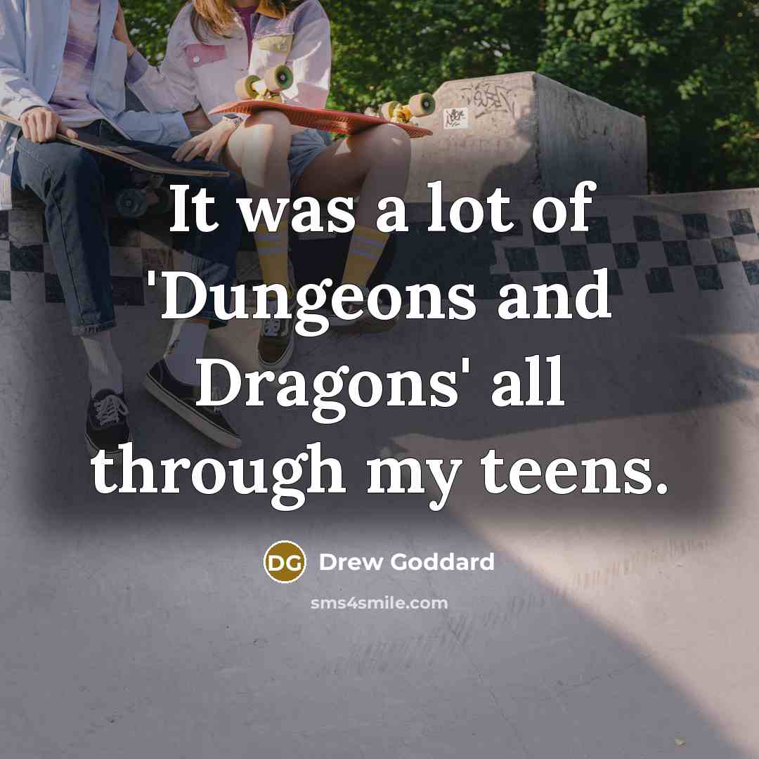 “It was a lot of 'Dungeons and Dragons' all through…” quote by Drew Goddard