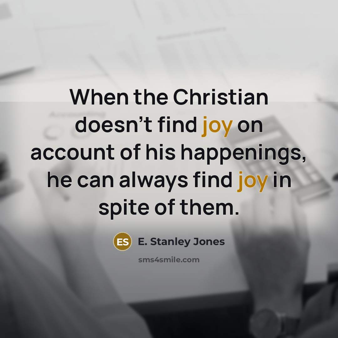 “When the Christian doesn't find joy on account of his…” quote by E. Stanley Jones