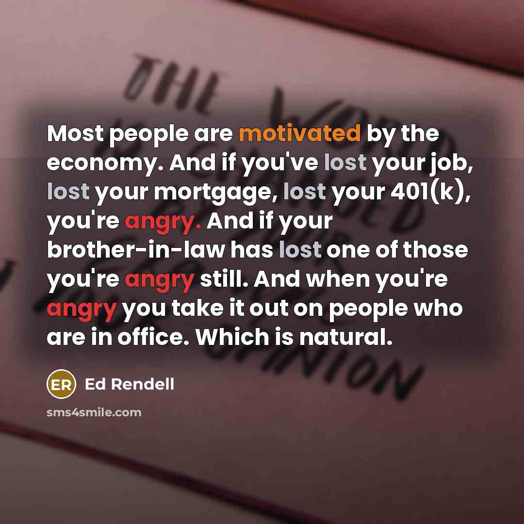 “Most people are motivated by the economy. And if you've…” quote by Ed Rendell