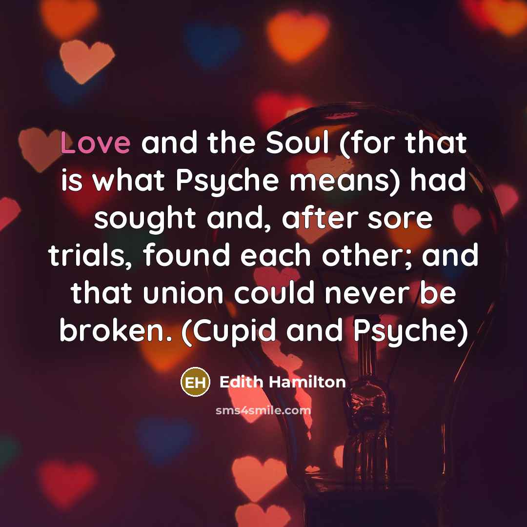 “Love and the Soul (for that is what Psyche means)…” quote by Edith Hamilton