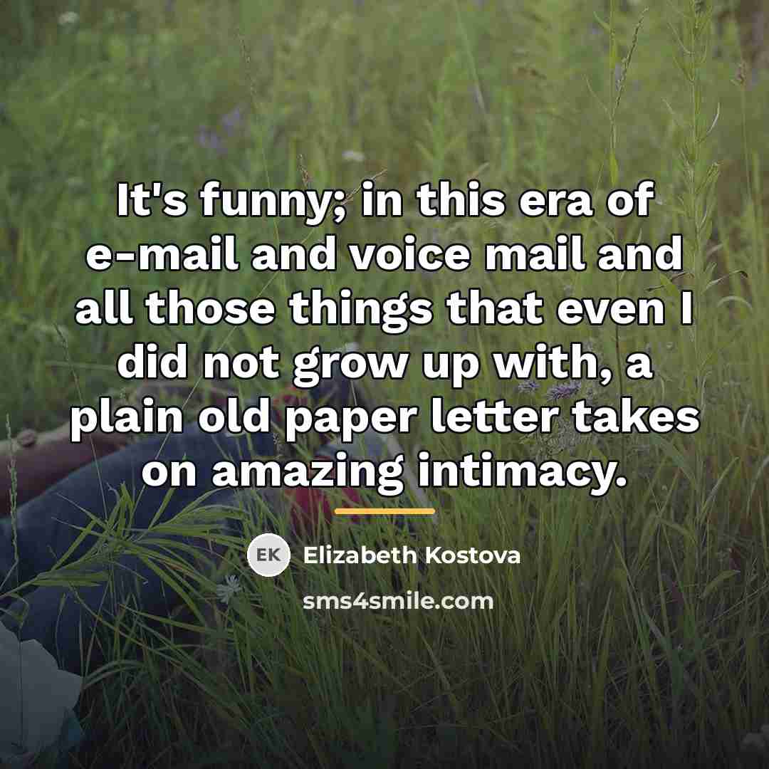 “It's funny; in this era of e-mail and voice mail…” quote by Elizabeth Kostova