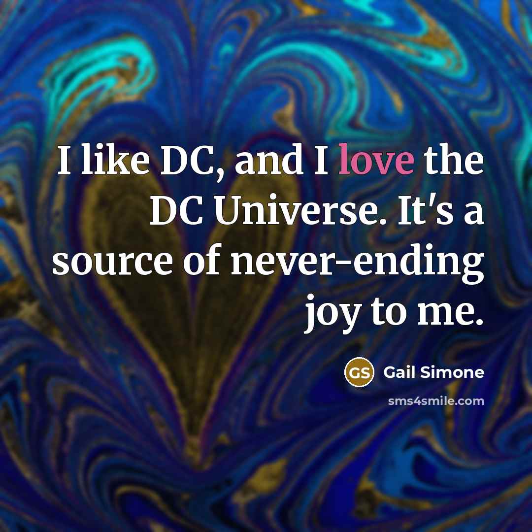 “I like DC, and I love the DC Universe. It's…” quote by Gail Simone