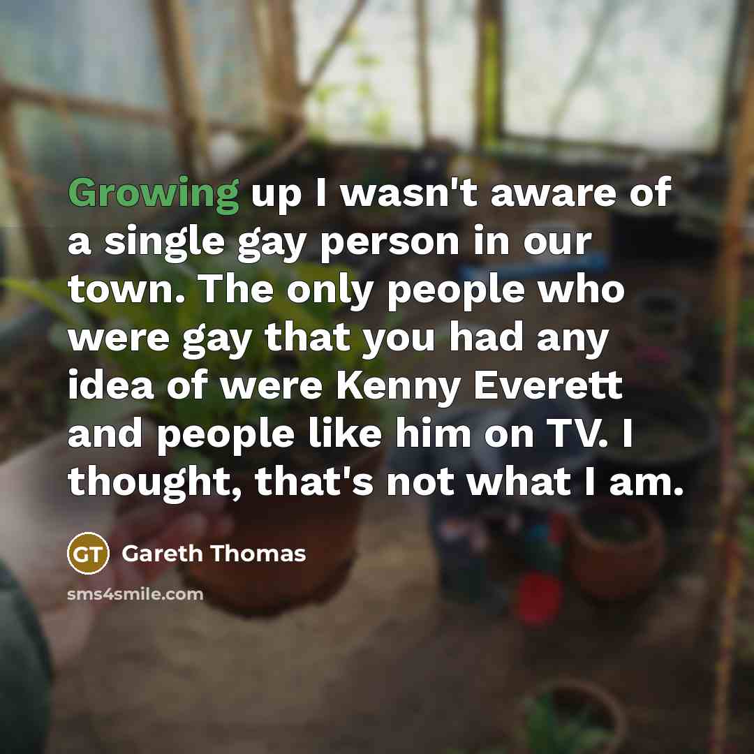 “Growing up I wasn't aware of a single gay person…” quote by Gareth Thomas