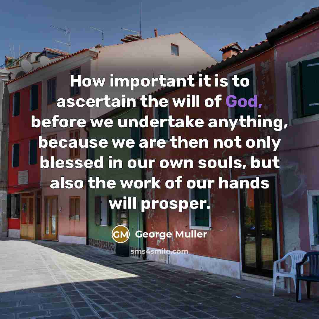 “How important it is to ascertain the will of God,…” quote by George Muller