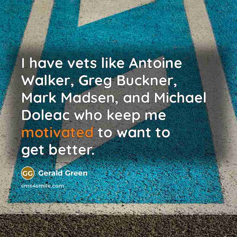 “I have vets like Antoine Walker, Greg Buckner, Mark Madsen,…” quote by Gerald Green