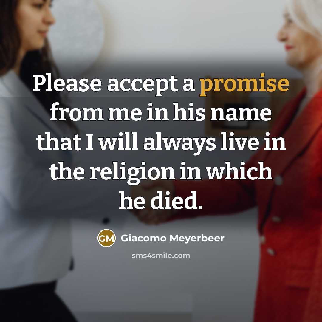 “Please accept a promise from me in his name that…” quote by Giacomo Meyerbeer