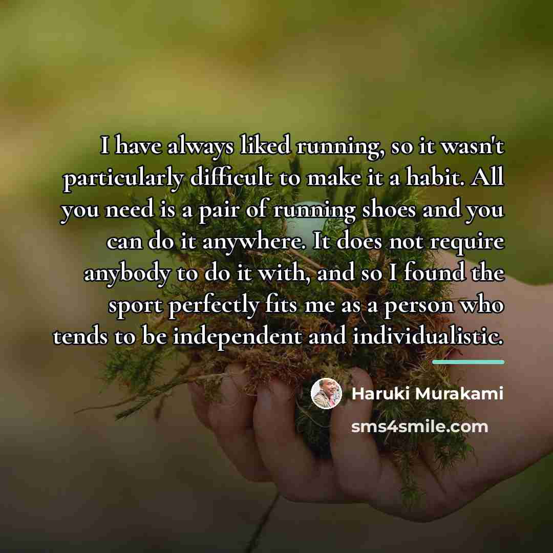 “I have always liked running, so it wasn't particularly difficult…” quote by Haruki Murakami