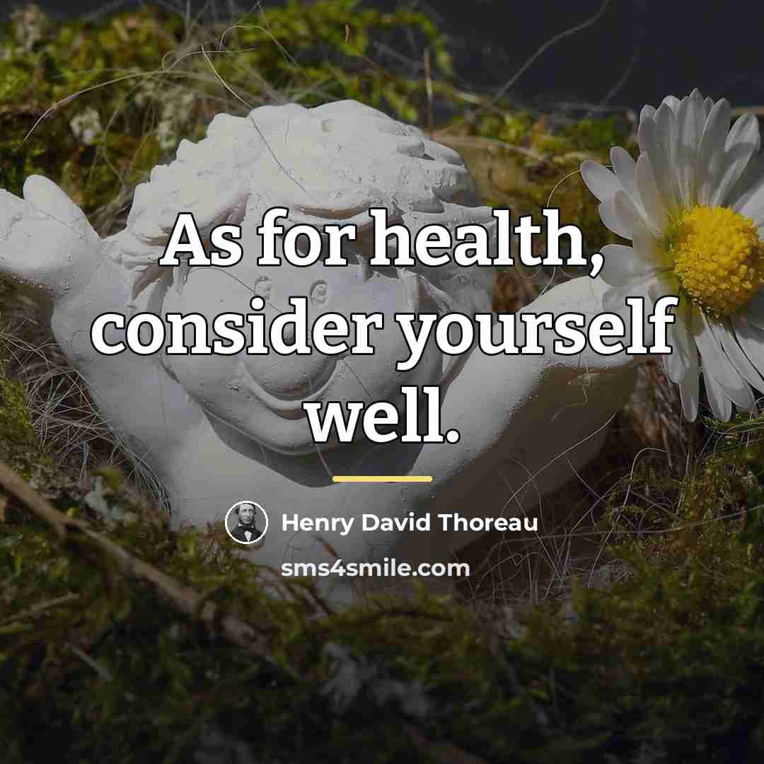 “As for health, consider yourself well.…” quote by Henry David Thoreau