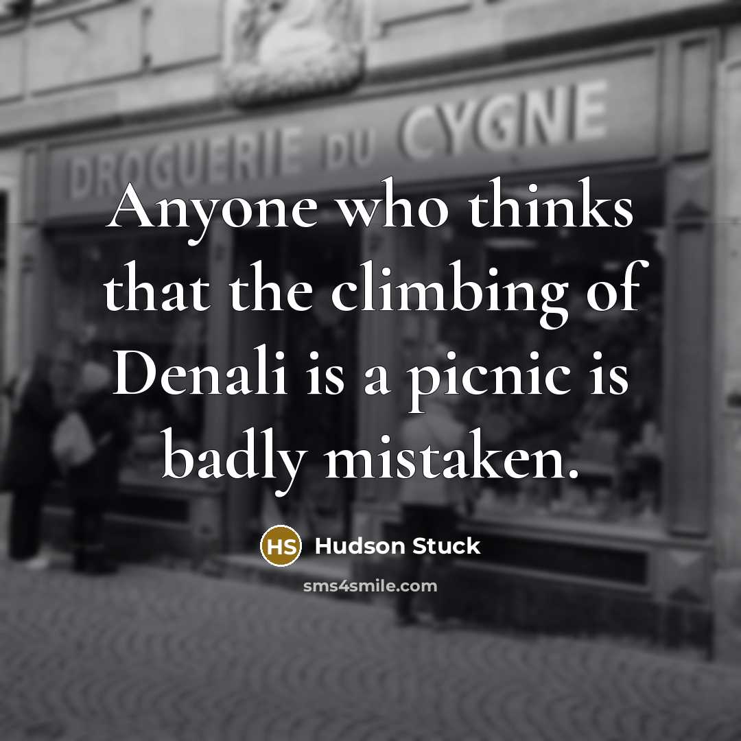 “Anyone who thinks that the climbing of Denali is a…” quote by Hudson Stuck